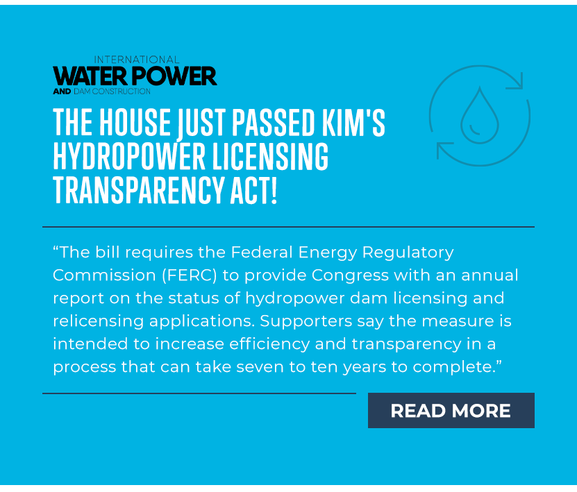 The House just passed Kim's Hydropower Licensing Transparency Act!

“The bill requires the Federal Energy Regulatory Commission (FERC) to provide Congress with an annual report on the status of hydropower dam licensing and relicensing applications. Supporters say the measure is intended to increase efficiency and transparency in a process that can take seven to ten years to complete.”


[READ MORE]