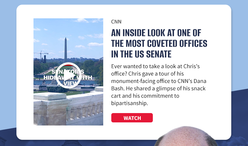 CNN

An inside look at one of the most coveted offices in the US Senate

Ever wanted to take a look at Chris's office? Chris gave a tour of his monument-facing office to CNN's Dana Bash. He shared a glimpse of his snack cart and his commitment to bipartisanship.

[WATCH]

