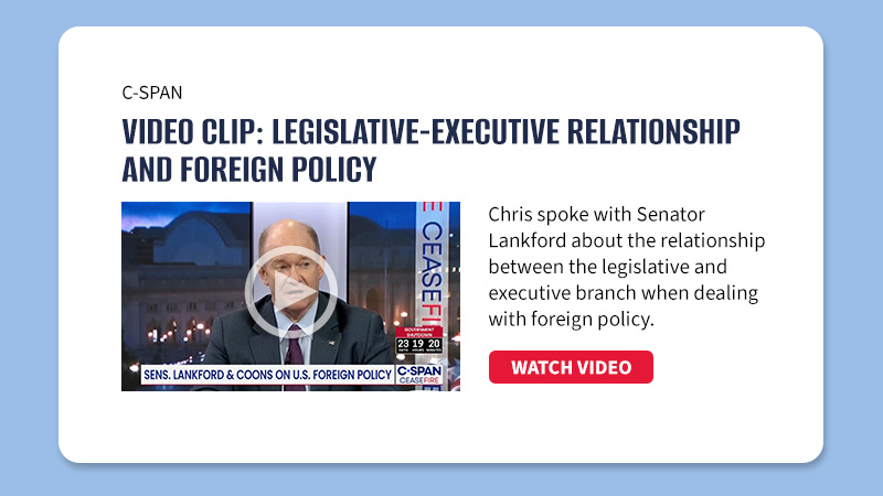 C-SPAN

Video Clip: Legislative-Executive Relationship and Foreign Policy

Chris spoke with Senator Lankford about the relationship between the legislative and executive branch when dealing with foreign policy.

[WATCH]


