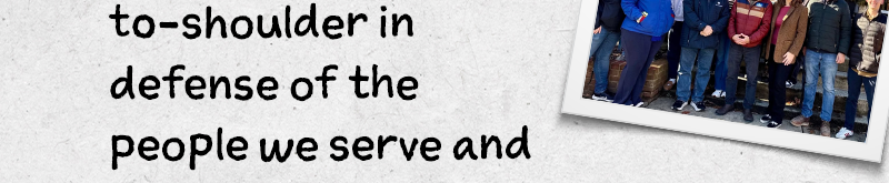 in defense of the people we serve and the democracy we believe in. 
