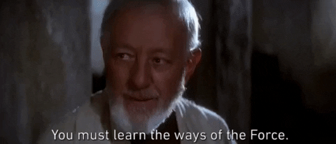 you must learn the ways of the force
