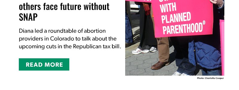 Diana led a roundtable of abortion providers in Colorado to talk about the upcoming cuts in the Republican tax bill.

[READ MORE]
