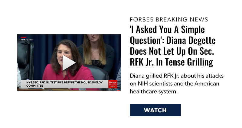 Forbes Breaking News

'I Asked You A Simple Question': Diana Degette Does Not Let Up On Sec. RFK Jr. In Tense Grilling

Diana grilled RFK Jr. about his attacks on NIH scientists and the American healthcare system.

[WATCH]

