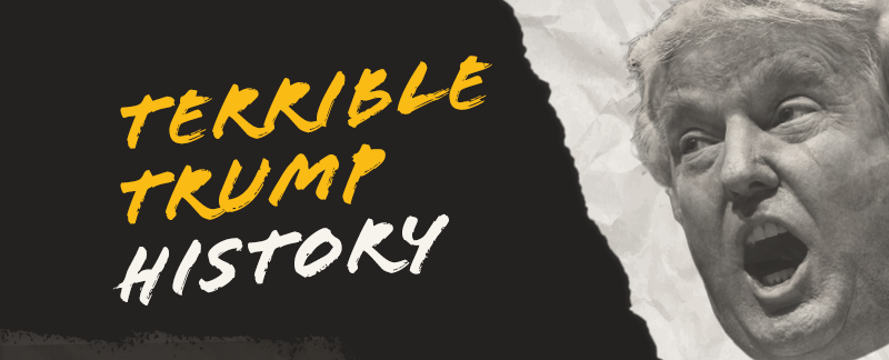 Terrible Trump History