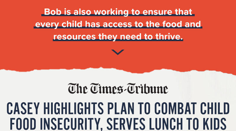 Bob is also working to ensure that every child has access to the food and resources they need to thrive. The Times-Tribune: Casey highlights plan to combat child food insecurity, serves lunch to kids 