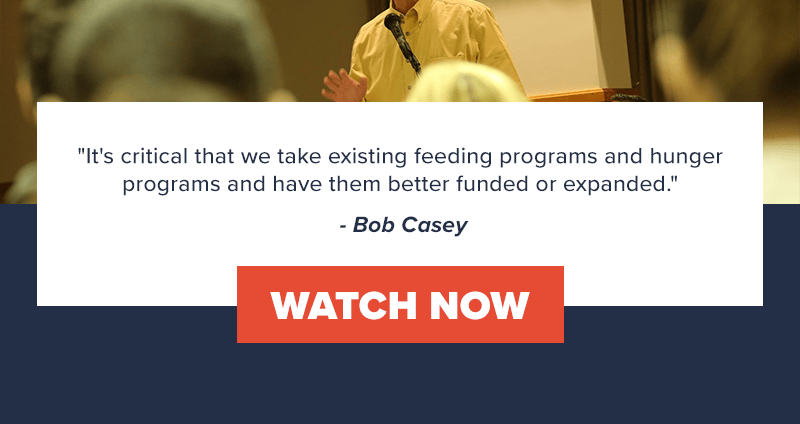 'It's critical that we take existing feeding programs and hunger programs and have them better funded or expanded.' - Bob Casey. Watch now >>