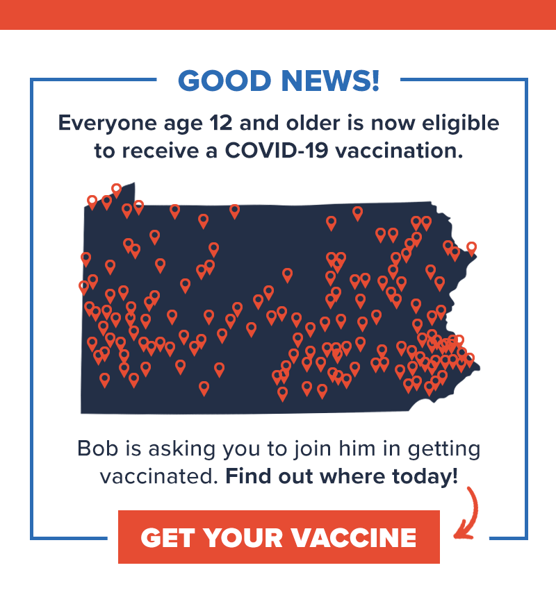 Good news! Everyone age 12 and older is now eligible to receive a COVID-19 vaccination. Bob is asking you to join him in getting vaccinated. Find out where today! Get your vaccine >>